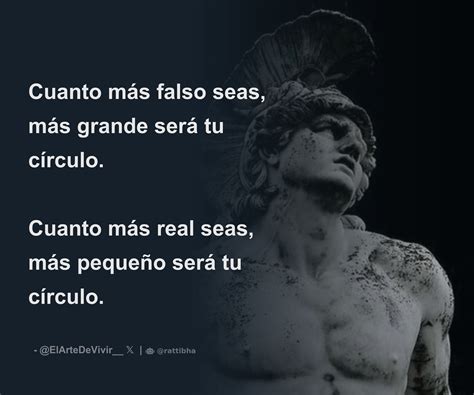 Cuanto más falso seas, más grande será tu círculo. Cuanto más real seas