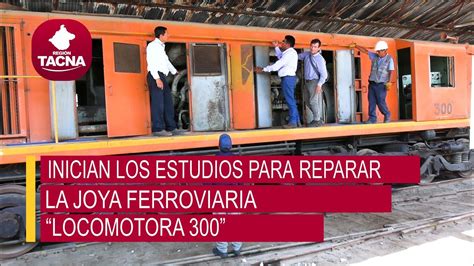 INICIAN LOS ESTUDIOS PARA REPARAR LA JOYA FERROVIARIA LOCOMOTORA 300