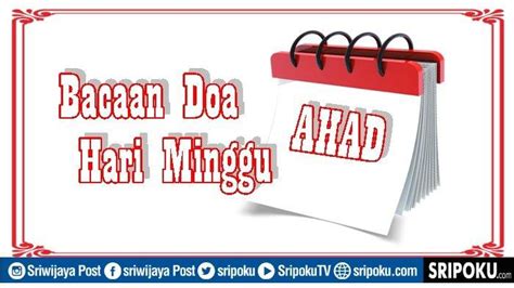 Bacaan Doa Hari Minggu Alias Ahad Dalam Islam Lengkap Keutamaan