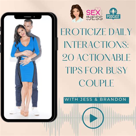 Eroticize Daily Interactions 20 Actionable Tips For Busy Couple Sex