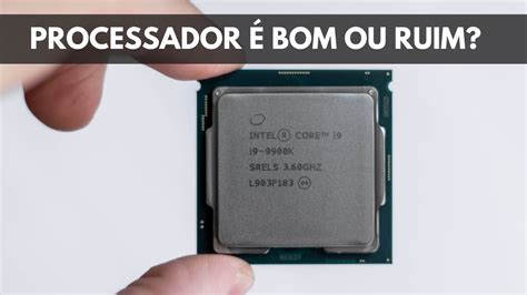 Como saber se um processador de PC ou notebook é bom YouTube