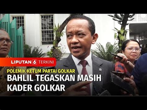 Terpanggil Jadi Ketua Umum Menteri Bahlil Lahadalia Tegaskan Masih