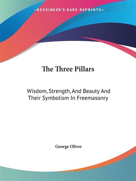 The Three Pillars Wisdom Strength And Beauty And Their Symbolism In