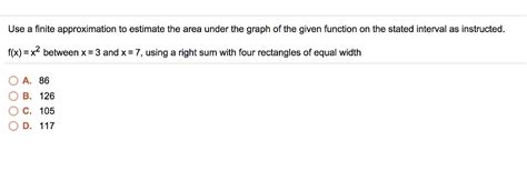 Solved Use A Finite Approximation To Estimate The Area Under The Graph