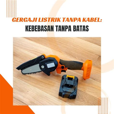 Gergaji Listrik Tanpa Kabel: Kebebasan Tanpa Batas - Wokin Indonesia