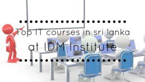 Top IT courses in sri lanka @ IDM Institute - Sri Lanka Course