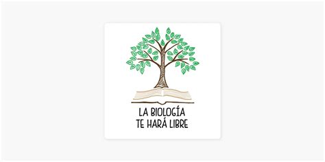 La Biolog A Te Har Libre En Apple Podcasts