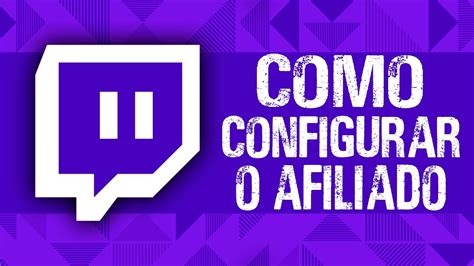 Afiliado Na Twitch Como Cadastrar Tutorial Completo Youtube