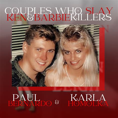 The Ken And Barbie Killers Paul Bernardo And Karla Homolka Tamsin