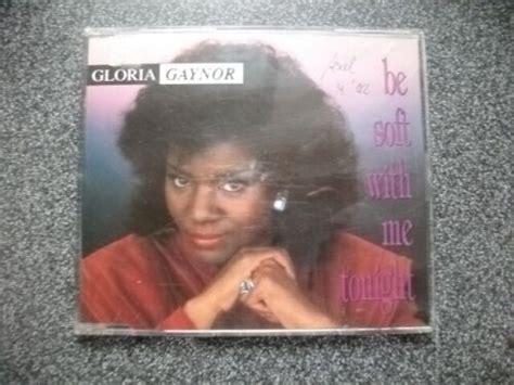 Maxi Cd Gloria Gaynor Be Soft With Me Tonight Remix Ebay