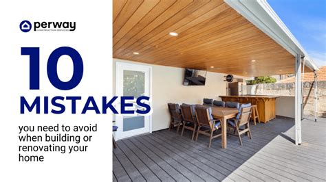 10 Mistakes You Need To Avoid When Building Or Renovating Your Home