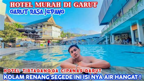 HOTEL MURAH DI GARUT Hotel Tirtagangga Cipanas Garut YouTube