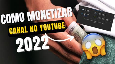 COMO MONETIZAR O CANAL DO YOUTUBE 2022 ATUALIZADO YouTube