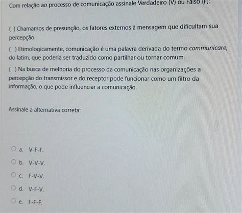 Com Relação Ao Processo De Comunicação Assinale Verdadeiro Ou Falso