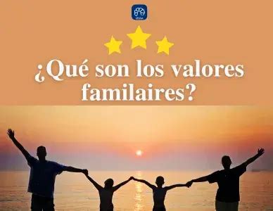 Qu Son Los Valores Familiares Concepto Y Ejemplos