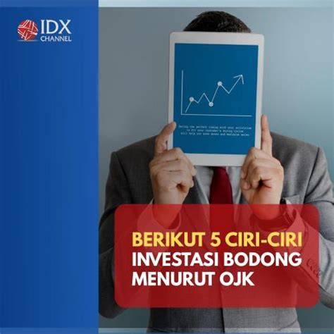 5 Ciri Ciri Investasi Bodong Menurut Ojk Jangan Sampai Tertipu