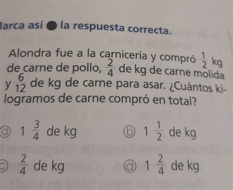 Alondra Fue A La Carniceria Y Compro 1 2 Kg De Carne De Pollo 2 4 De K