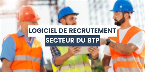 Logiciel De Recrutement Pour Le Secteur Du Btp