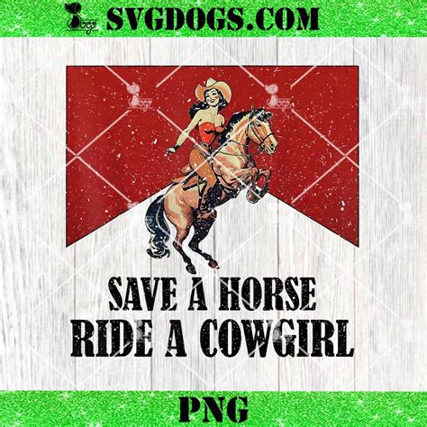 Save A Horse Ride A Cowgirl Png