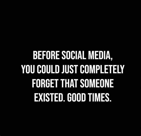 Before Social Media You Could Just Completely Forget That Someone