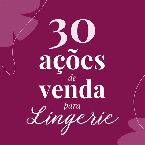 A Es De Venda Para Lingerie Guia Pr Tico Venda Mais Lingerie Hotmart