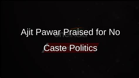 Raj Thackeray Commends Ajit Pawar For Steering Clear Of Caste Politics