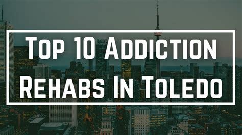 Top 10 Addiction Rehabs In Toledo Youtube