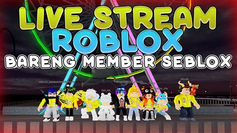 LIVESTREAMING ROBLOX MAIN GAME RANDOM SERU DI ROBLOX