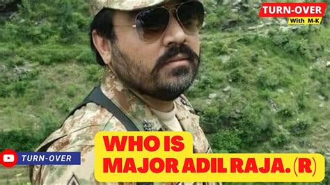 Who Is Major Adil Raja Story Behind His Activism Youtube