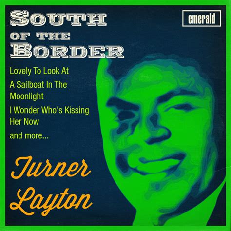 South Of The Border Album By Turner Layton Spotify