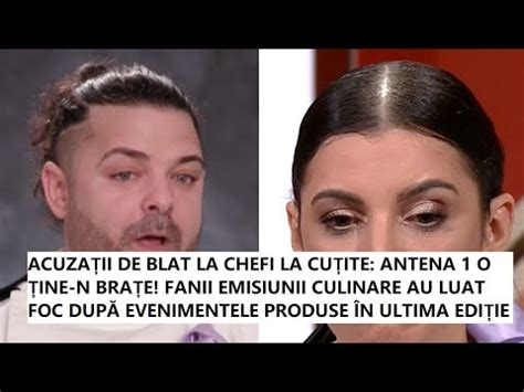 ACUZAȚII DE BLAT LA CHEFI LA CUȚITE ANTENA 1 O ȚINE N BRAȚE FANII