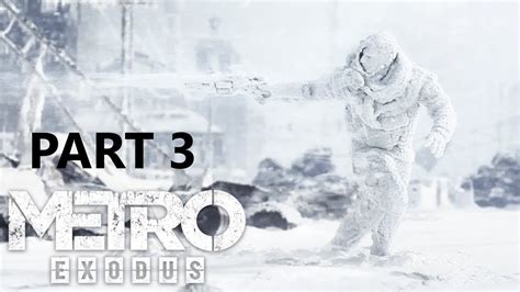 Metro Exodus Part 3 Walkthrough Gameplay Lets Play Youtube