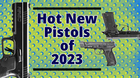 Guns Magazine Hot New Pistols For 2023 — Gmp 171 Guns Magazine