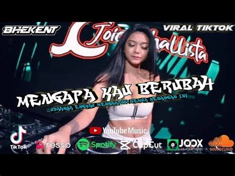 Dj Mengapa Kau Berubah Viral Tiktok Youtube Music