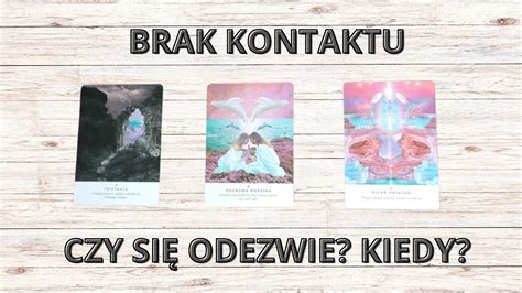 BRAK KONTAKTU Czy się odezwie Kiedy WYBIERZ KARTĘ ZNAKTAROT