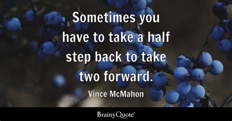 Vince McMahon - Sometimes you have to take a half step...