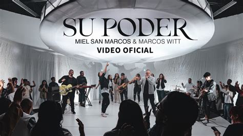 SU PODER Miel San Marcos Marcos Witt Video Oficial YouTube