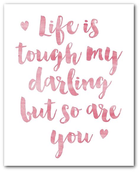 Life Is Tough My Darling Print Motivational Quote Art X Inches