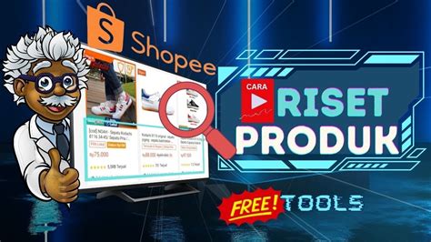 Rahasia Tool Gratis Untuk Riset Produk Shopee Hasil Lebih Akurat Youtube