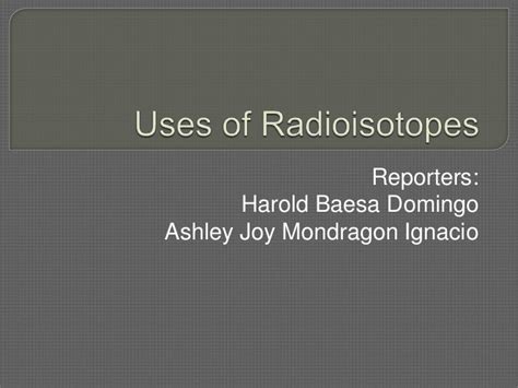 Uses of radioisotopes