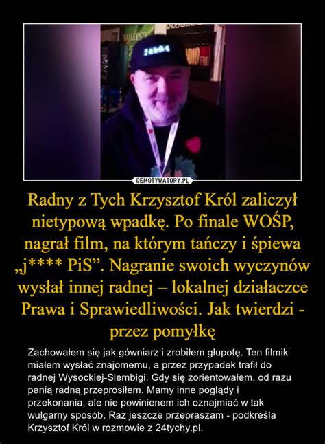 Radny Z Tych Krzysztof Kr L Zaliczy Nietypow Wpadk Po Finale Wo P