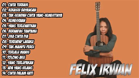 Felix Irwan Cinta Terbaik Lagu Cover Full Album Youtube