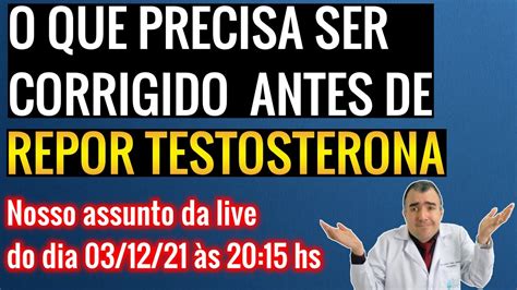 O Que Precisa Ser Corrigido Antes De Repor Testosterona Youtube