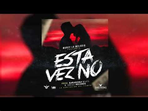 Esta Vez No Marcy La Melodia La Lenta Love Rap Video Lyrics YouTube