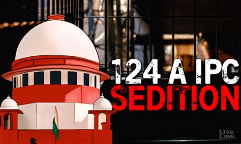 Section 124A Of IPC On Offense Of Sedition Supreme Court Refers