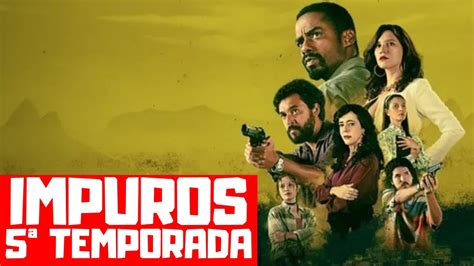 IMPUROS 5ª TEMPORADA QUANDO CHEGA NO STAR PLUS YouTube