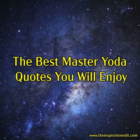 The Best Master Yoda Quotes You Will Enjoy · The Inspiration Edit