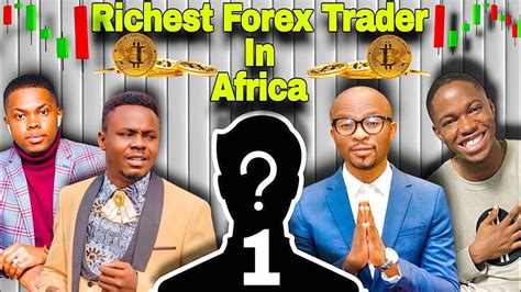 Top Richest Forex Traders In Africa 2024 Who Is The Best Forex Trader