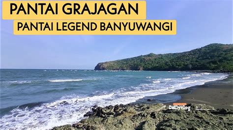 Pantai LEGEND BANYUWANGI Pantai GRAJAGAN Banyuwangi Di Tahun 2023