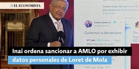 Inai Ordena Sancionar A Amlo Por Exhibir Datos Personales De Loret De Mola